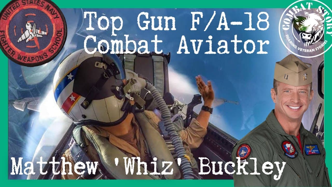 Top Gun Pilot and Combat Aviator | F/A-18 | Founder of Top Gun Foundation | Matthew “Whiz” Buckley