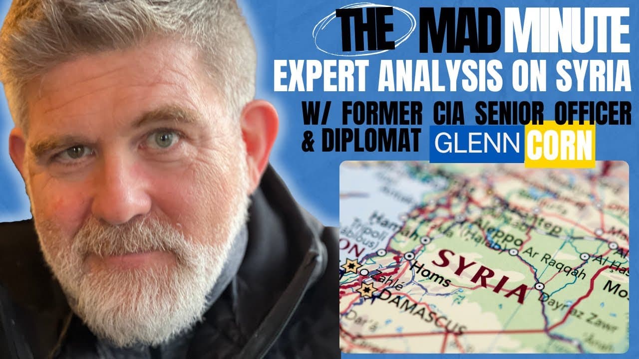Syria Analysis and Insights with CIA Senior Intel Officer and Diplomat Glenn Corn