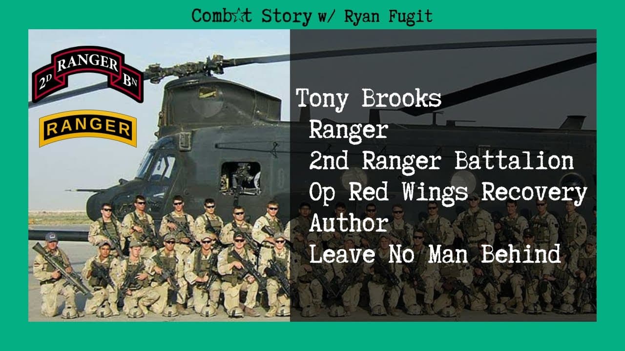 Combat Story (Ep 46): Tony Brooks | Ranger BN | Op Red Wings Recovery | Author Leave No Man Behind