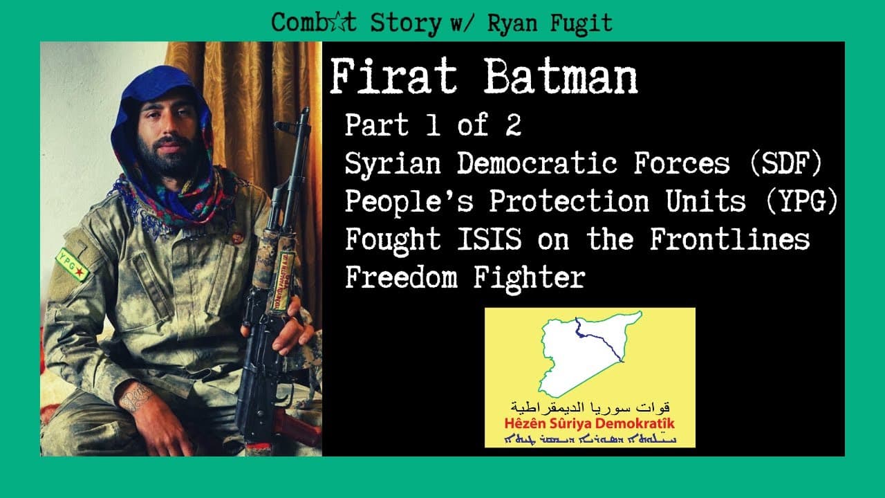 CS#54: [Part 1] Fighting ISIS in Syria | SDF & YPG | Freedom Fighter | Firat Batman