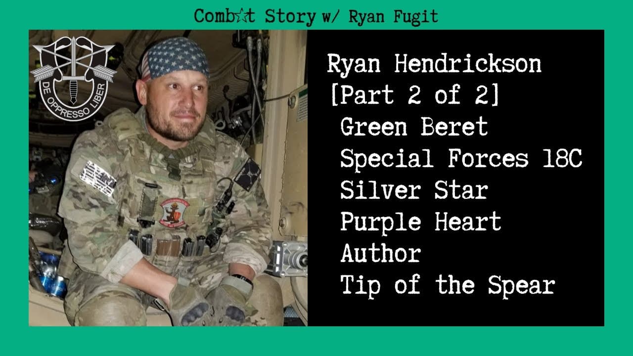 Combat Story (Ep 40): Ryan Hendrickson [Part 2] Green Beret | SF 18C | Silver Star | Author