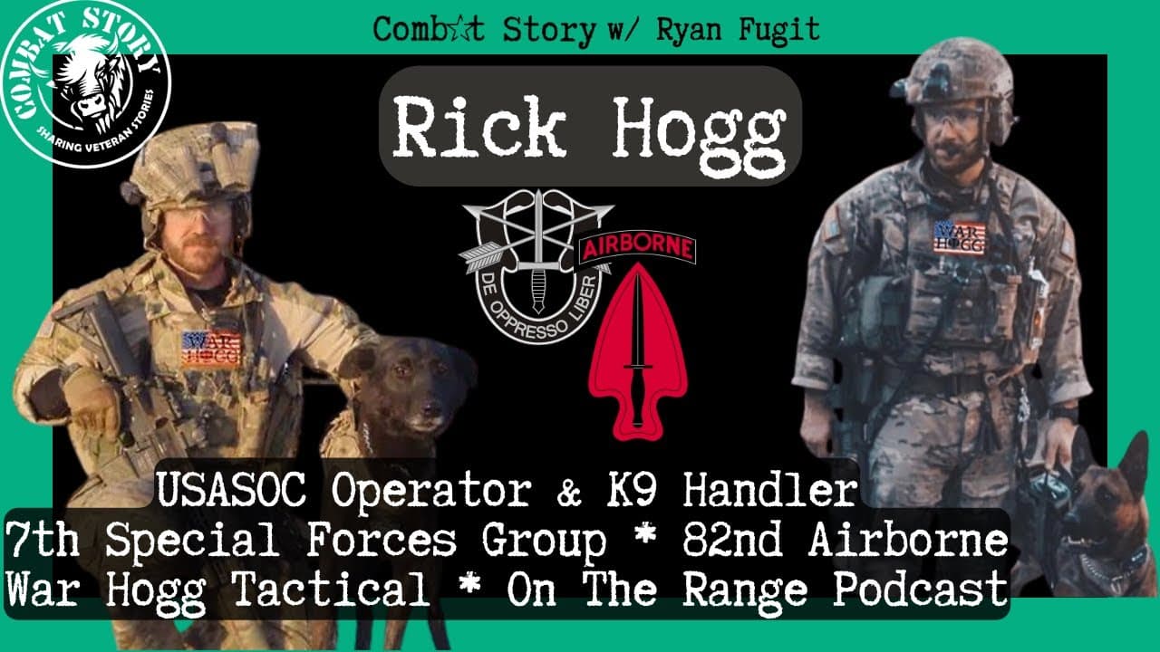 USASOC Operator Rick Hogg | K-9 Handler | 7th SFG | 82nd | War Hogg Tactical | On the Range Podcast