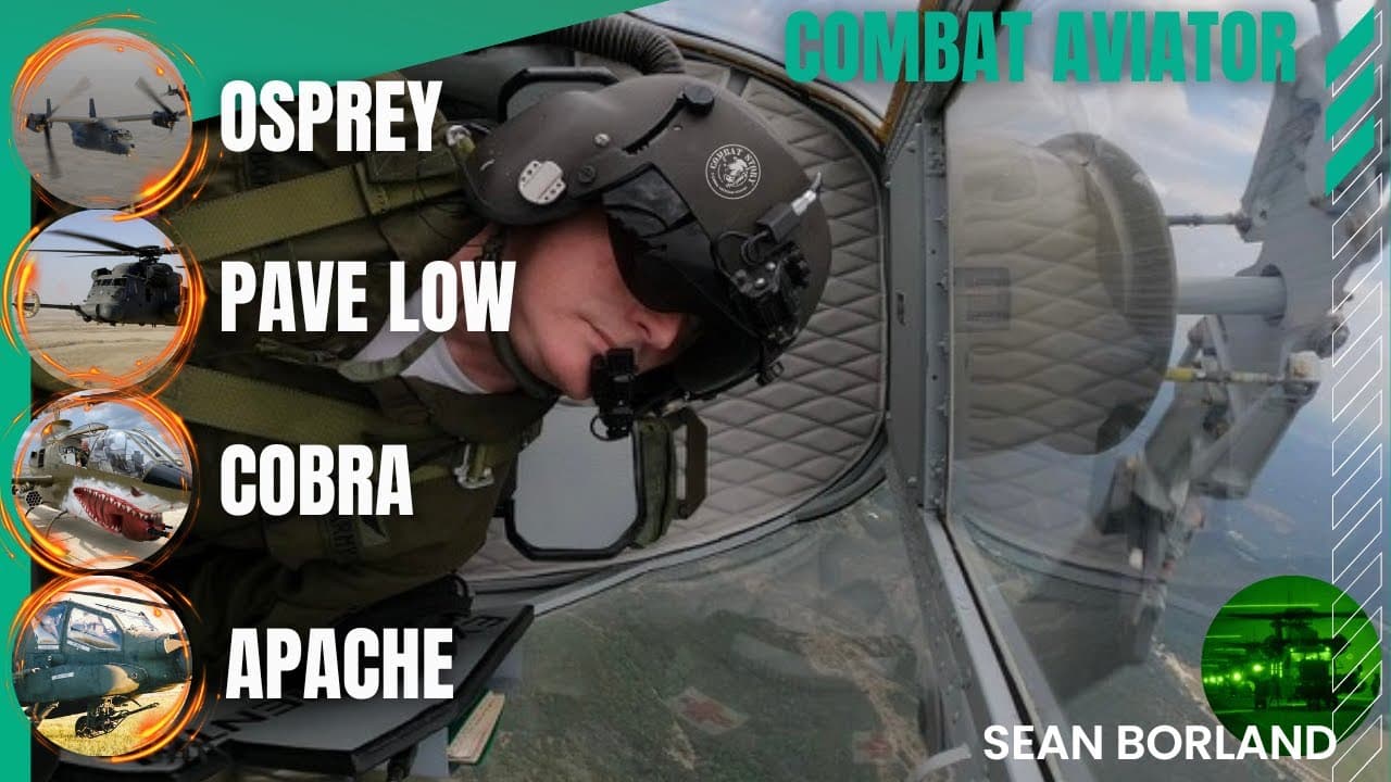 Flying Special Operations MH-53 in Combat | CV-22 Osprey, Apache, and Cobra Aviator | Sean Borland