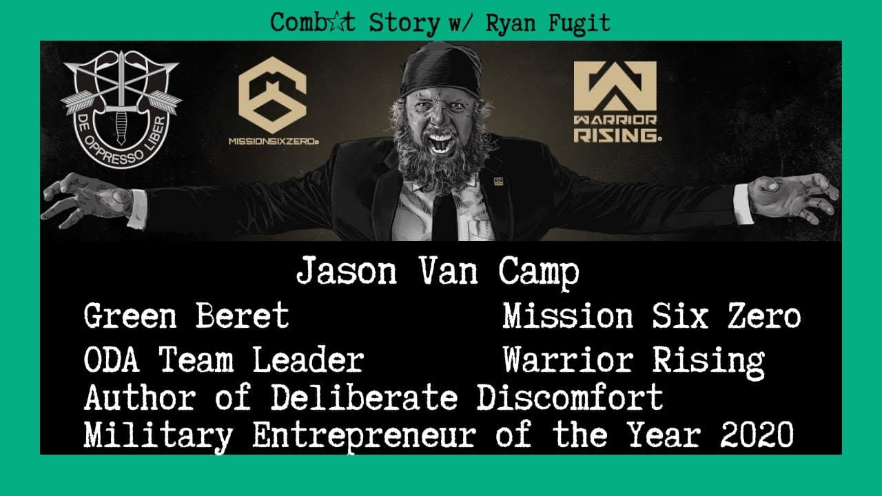 Combat Story (Ep 35): Jason Van Camp | Green Beret | Special Forces 18A | Mission Six Zero | Author